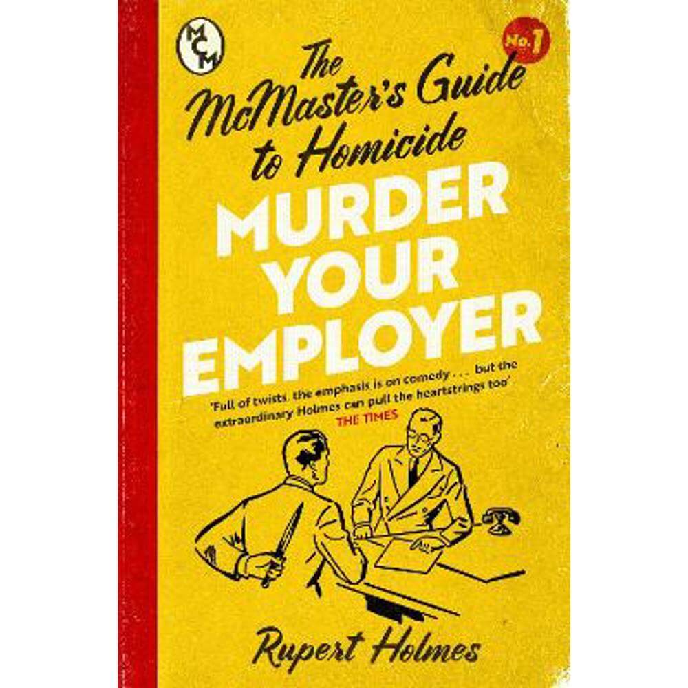Murder Your Employer: The McMasters Guide to Homicide: THE NEW YORK TIMES BESTSELLER (Paperback) - Rupert Holmes